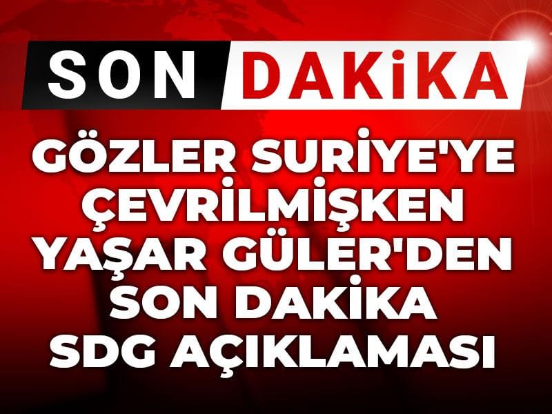 gozler suriyeye cevrilmisken yasar gulerden son dakika sdg aciklamasi mpJkDua5